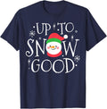 Up To Snow Good Funny Boy Girl Christmas Shirt Gift T-Shirt - Navy Blue
