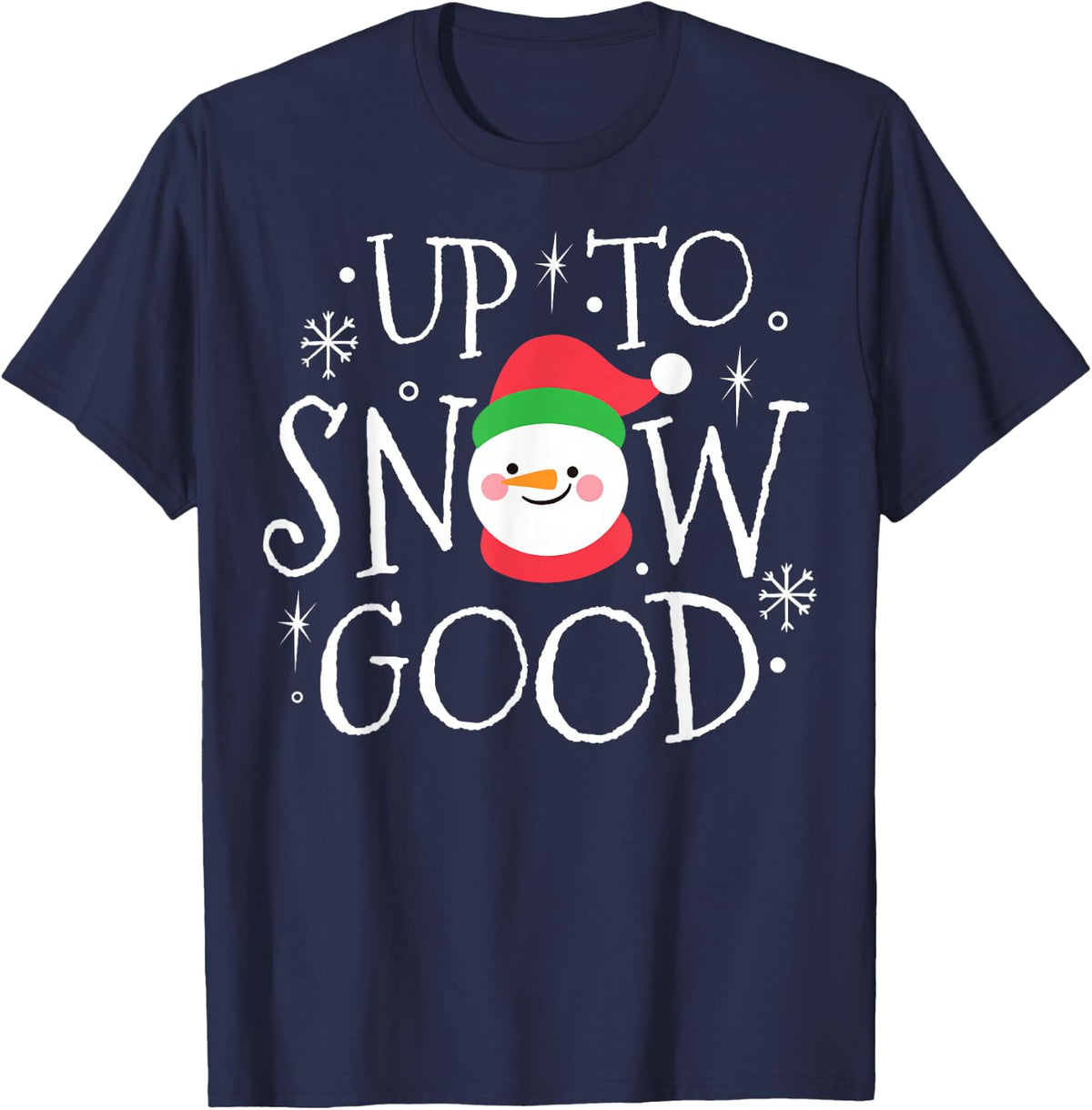 Up To Snow Good Funny Boy Girl Christmas Shirt Gift T-Shirt - Navy Blue