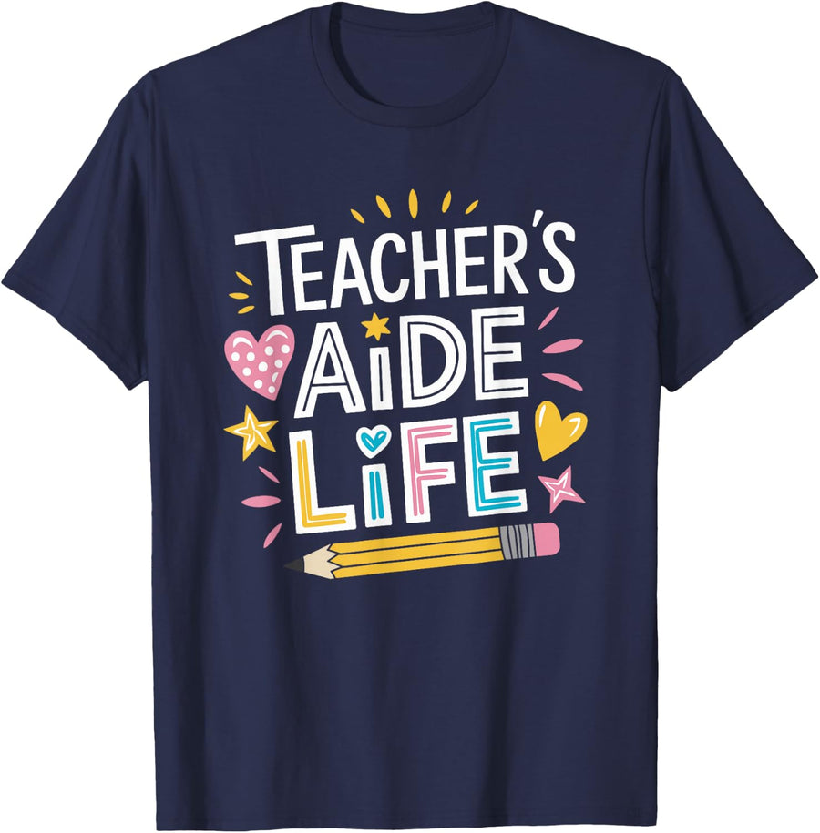 Teaching School Assistant and Educator, Teacher's Aide Life T-Shirt - Navy Blue