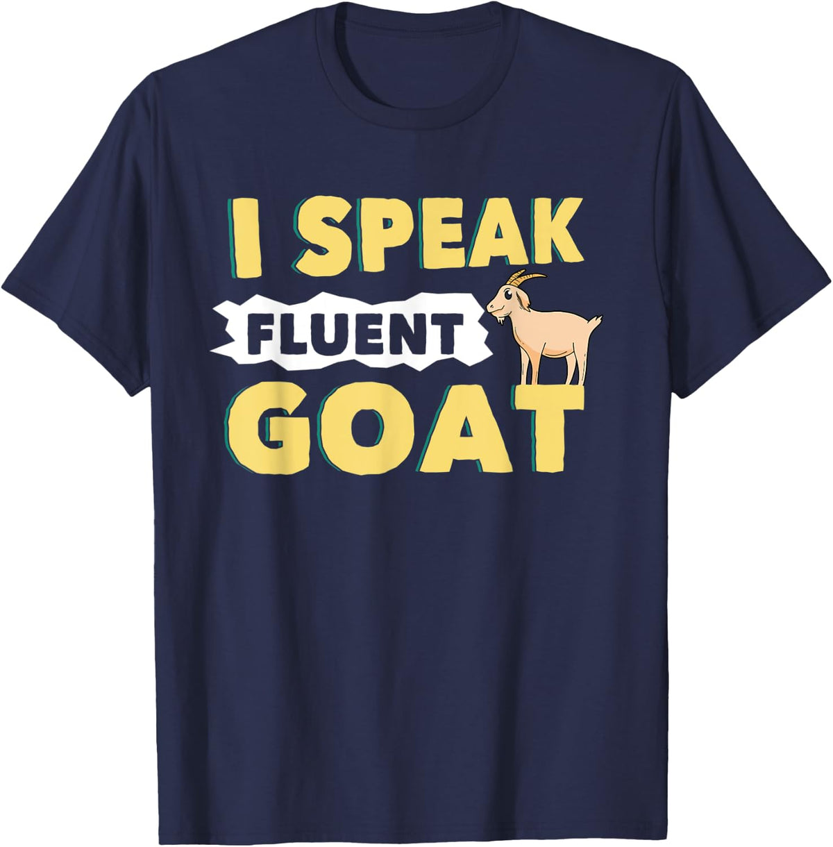 I Speak Fluent Goat Animal Caprine Clothes Farmer Gift Goat T-Shirt - Navy Blue
