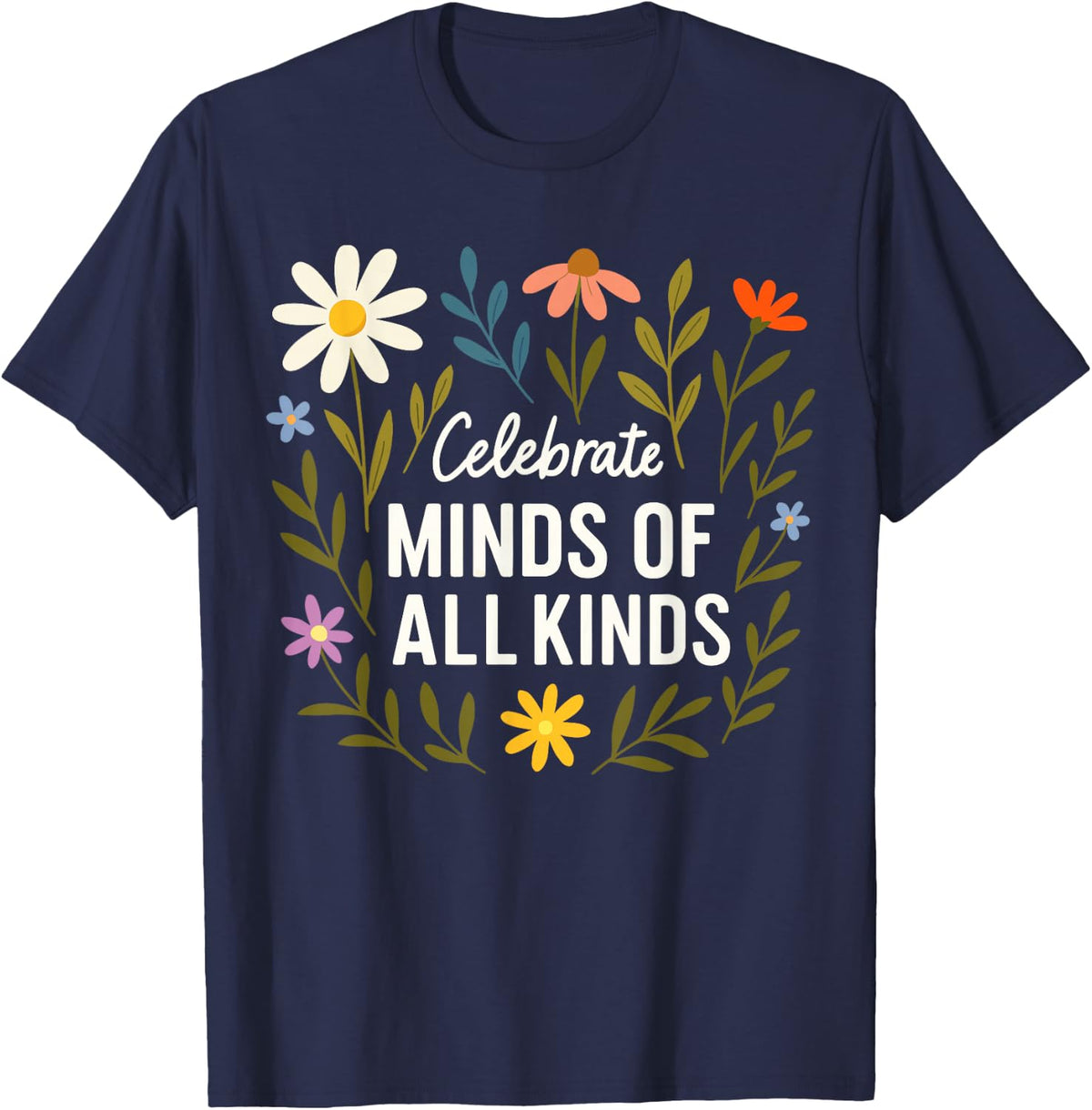 Celebrate Minds of All Kinds Flowers Neurodiversity Autism T-Shirt - Navy Blue