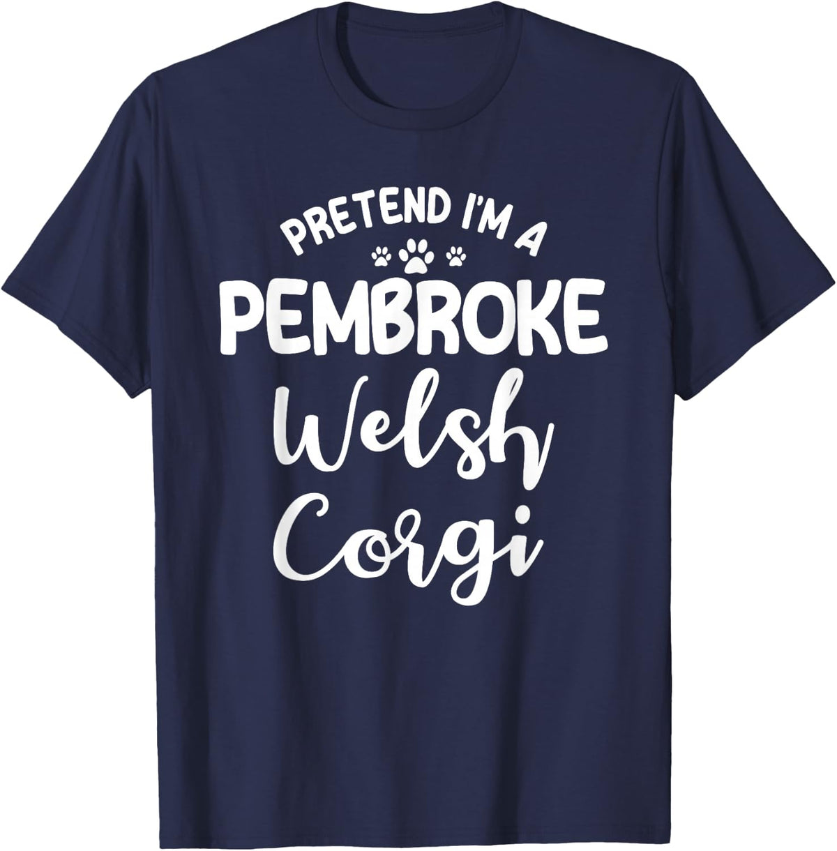 Pretend I'm A Pembroke Welsh Corgi National Welsh Corgi Day T-Shirt - Navy Blue