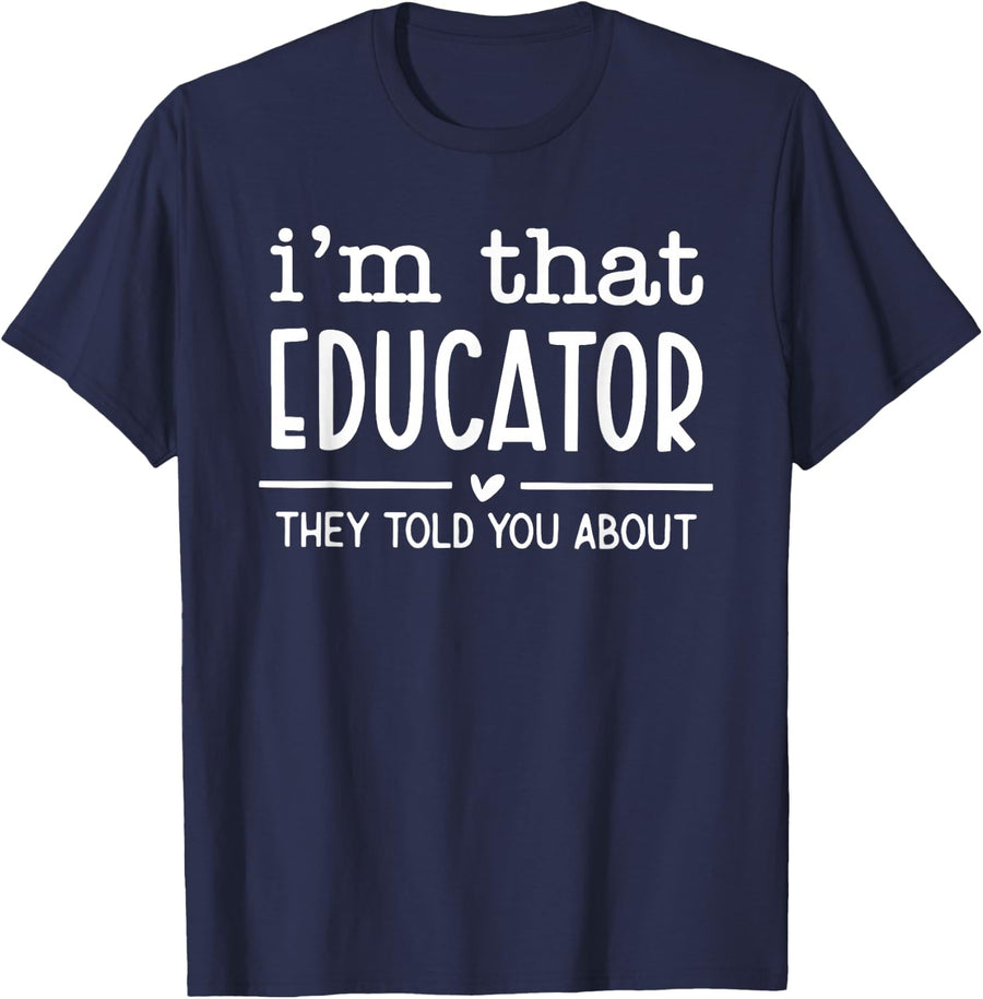 I'm that Educator They Told You About T-Shirt - Navy Blue