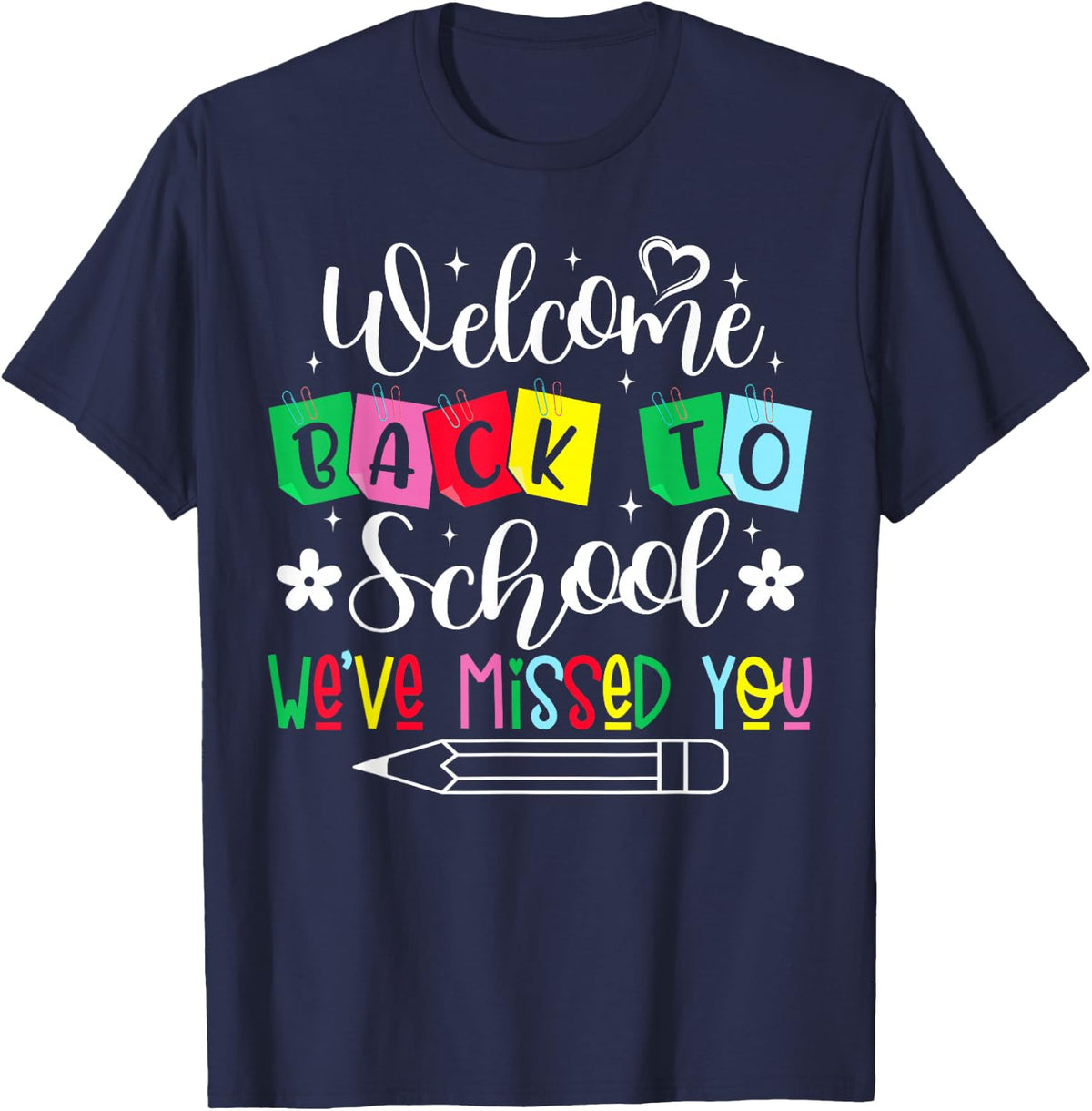 Welcome Back To School We've Missed You Teachers Students T-Shirt - Navy Blue