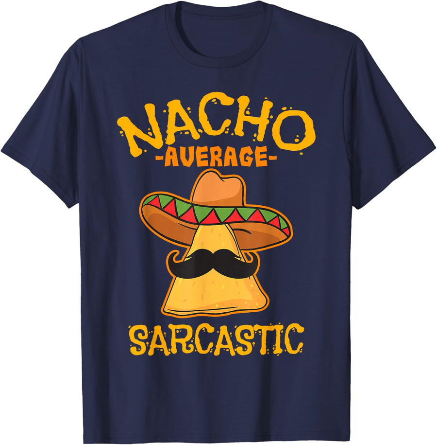 Nacho Average Sarcastic Personality Attitude T-Shirt - Navy Blue