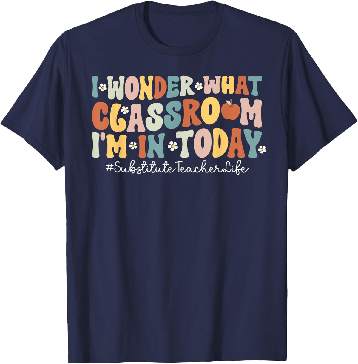 Substitute Teacher Life Sub Teacher Substitute Teaching T-Shirt - Navy Blue