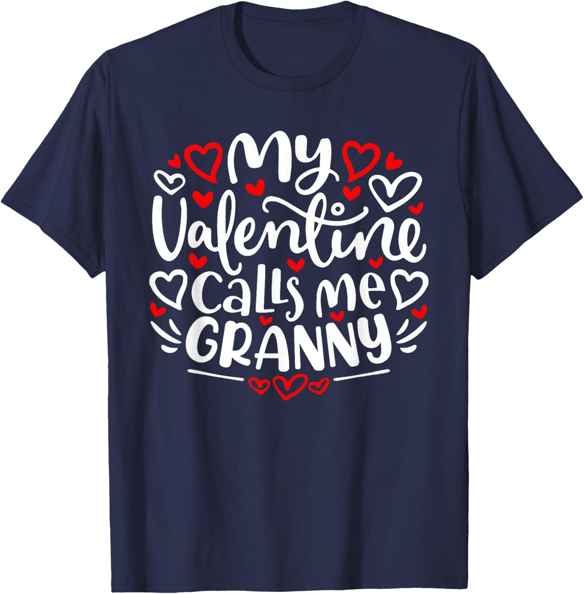 My Valentine Calls Me Granny Cute Heart Valentine's Day T-Shirt - Navy Blue