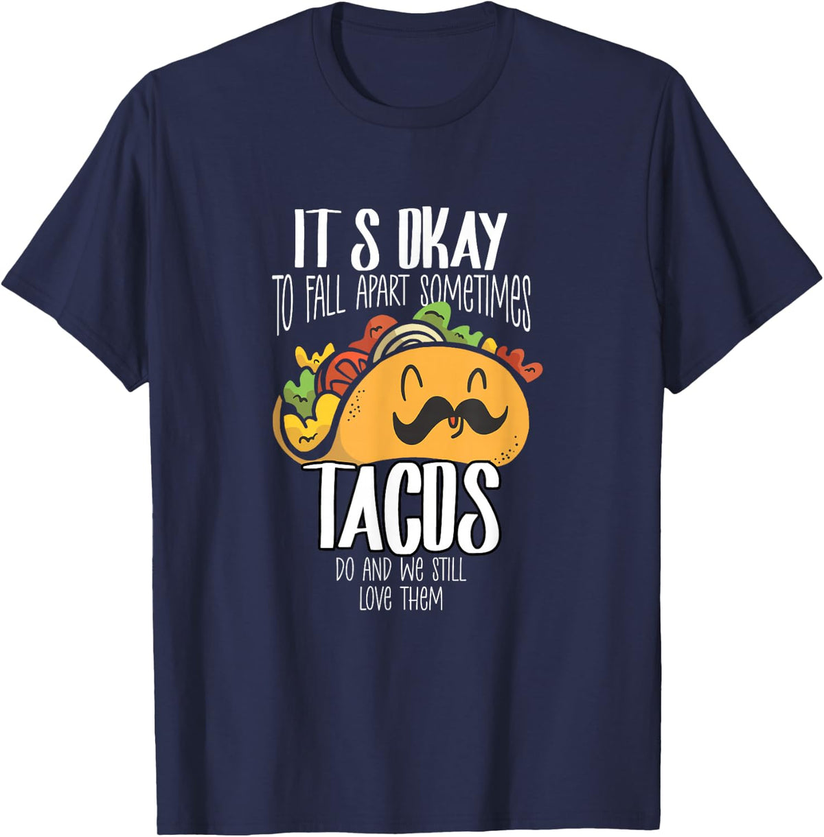 Taco Lover It's Okay to Fall Apart Sometimes Tacos Tee T-Shirt for Men Women Kids - Navy Blue