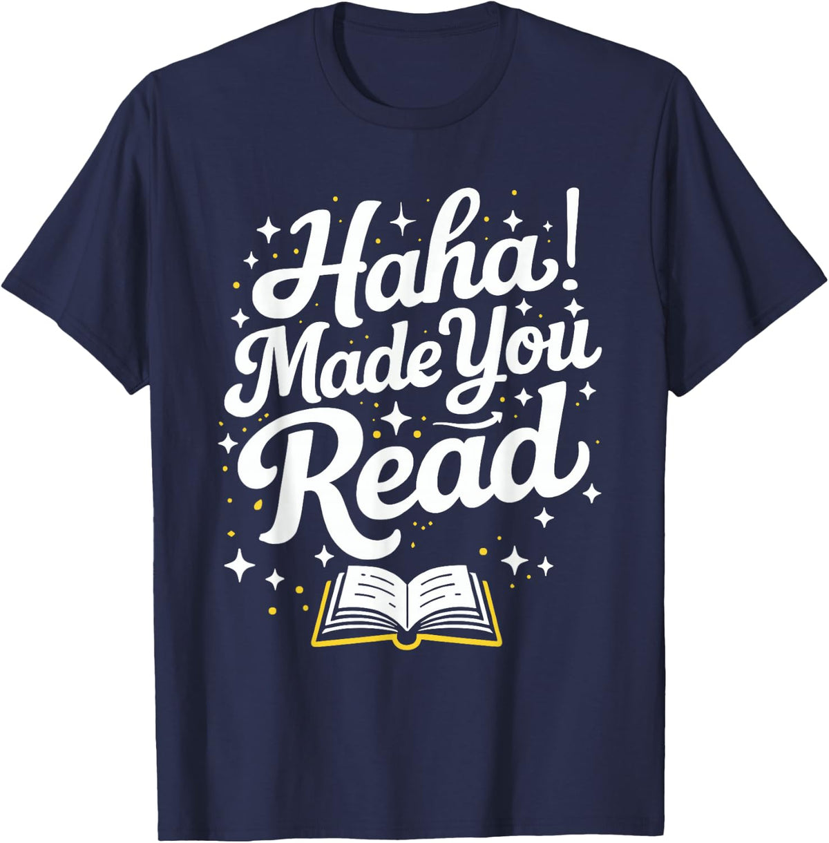 Funny Haha Made You Read Books Bookworm Teacher Librarian T-Shirt - Navy Blue
