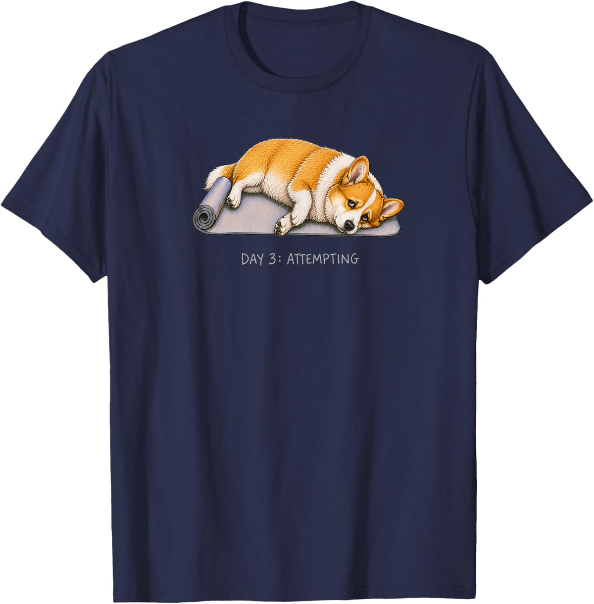 Pembroke Welsh Corgi Yoga Dog Day 3 Attempting T-Shirt - Navy Blue