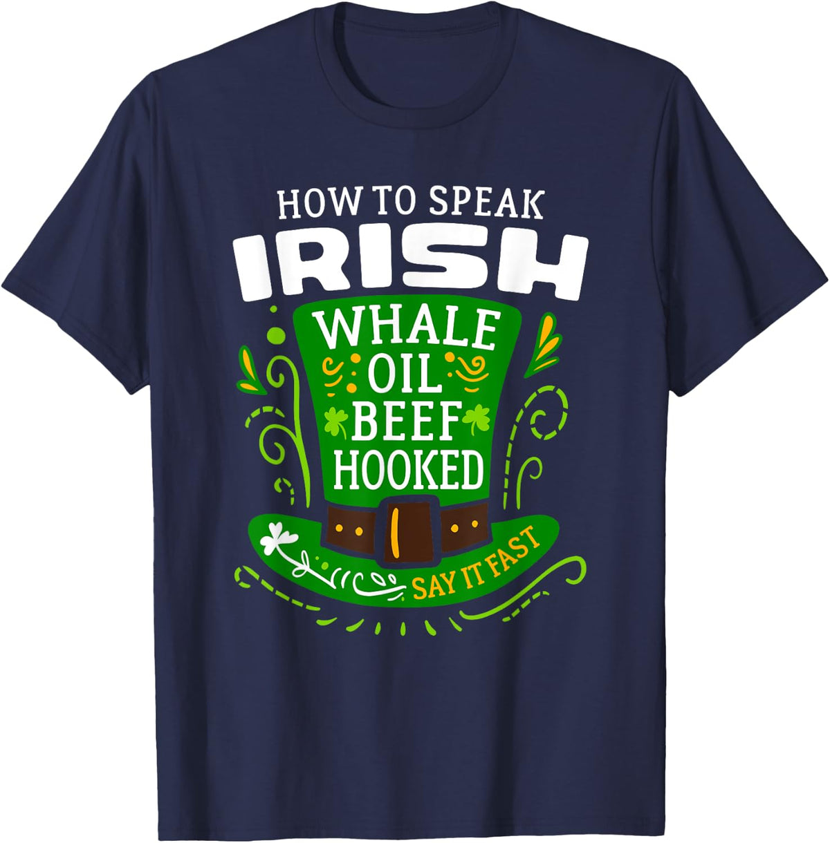 How to Speak IRISH Whale Oil Beef Hooked T-Shirt - Navy Blue