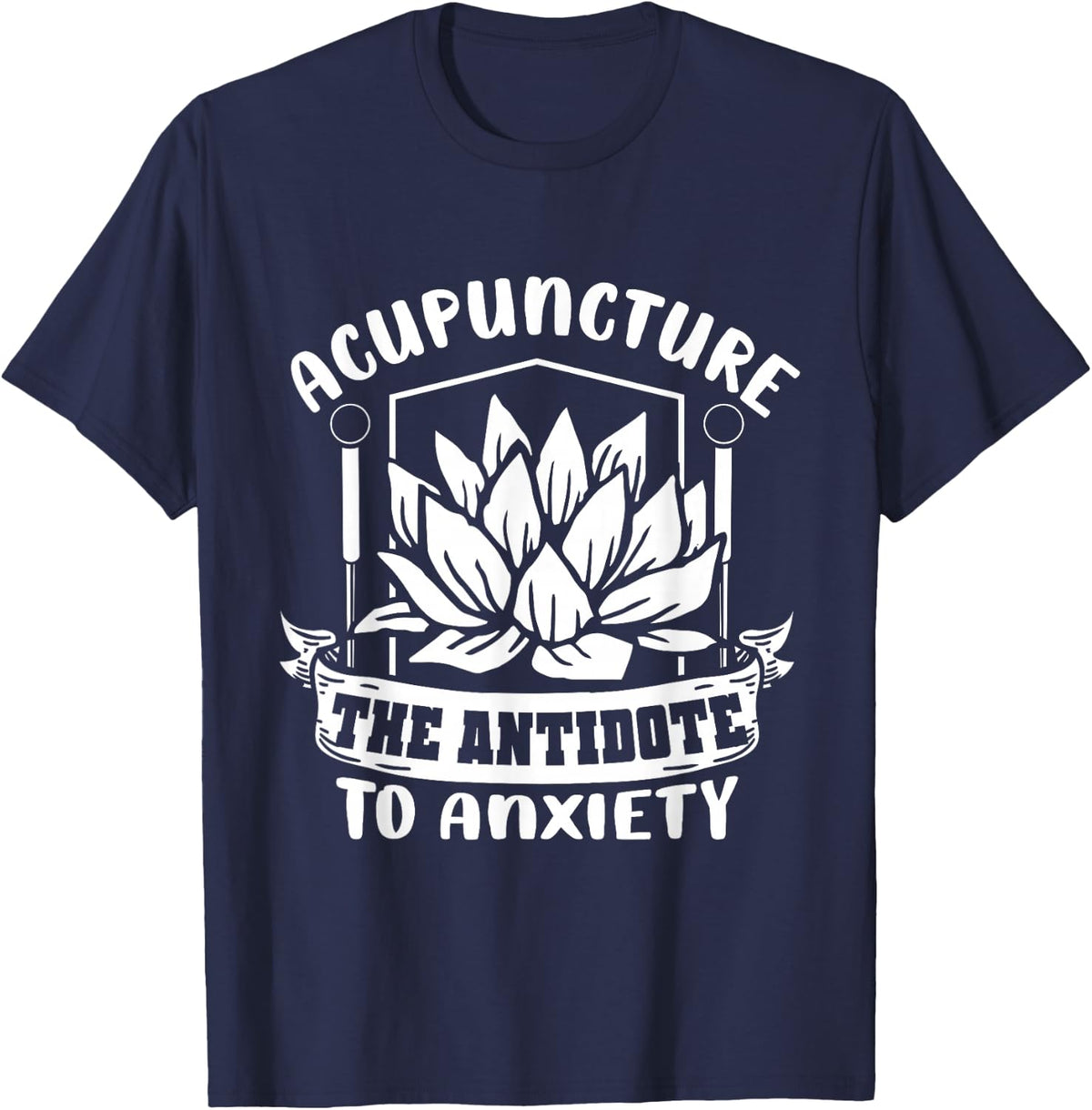 The Antidote to Anxiety - Acupuncture Acupuncturist T-Shirt - Navy Blue