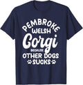 Pembroke Welsh Corgi Because Other Dogs Sucks T-Shirt - Navy Blue