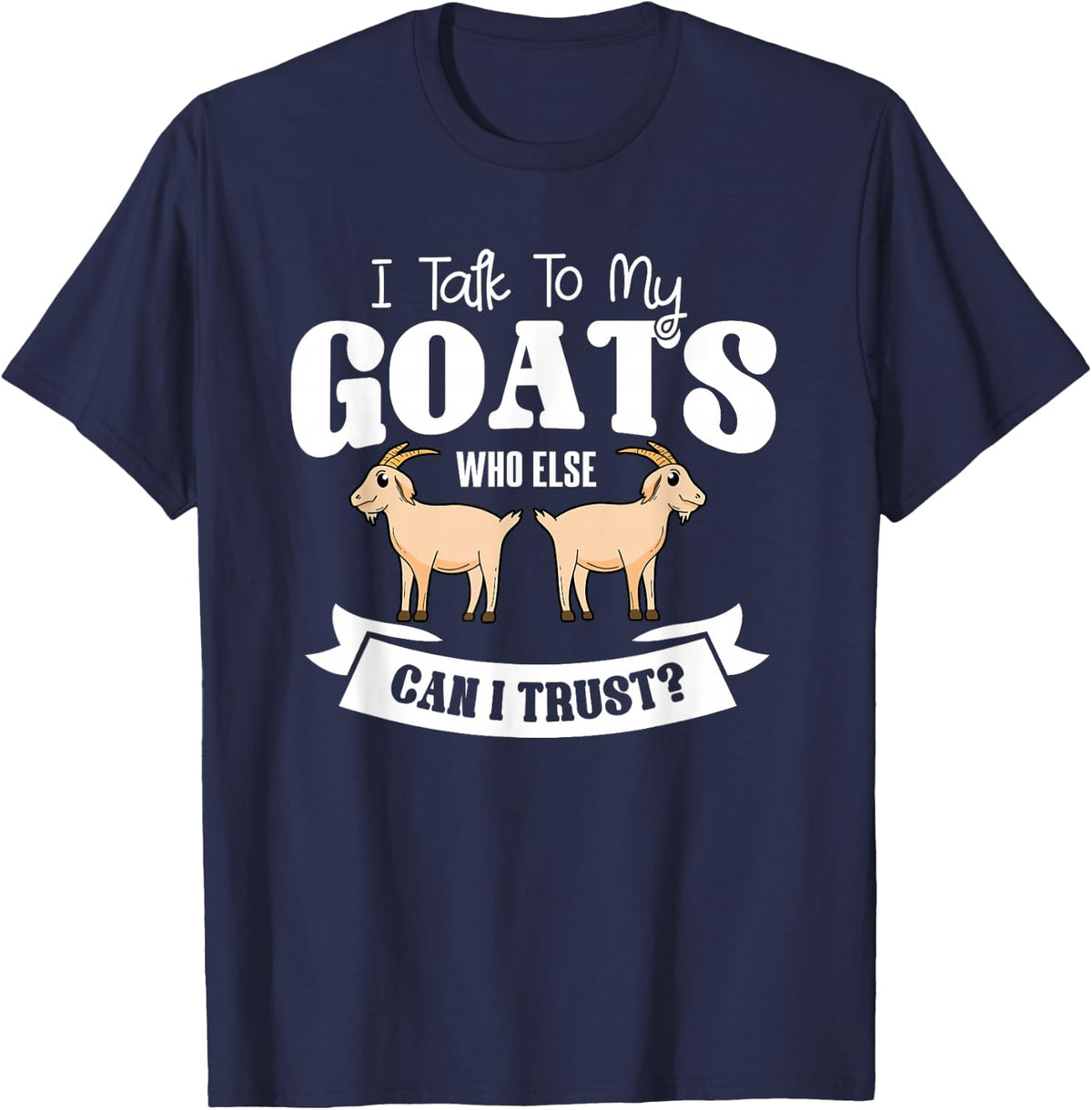 Goat Animal Caprine Clothes Farmer Gift I Talk To My Goats T-Shirt - Navy Blue