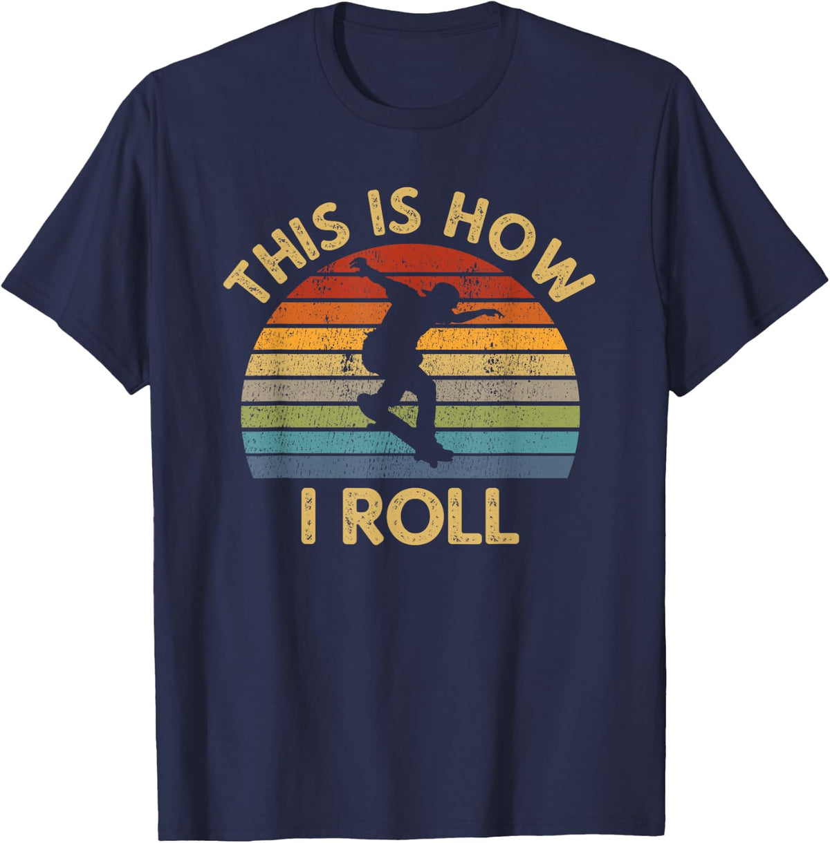 Retro Skateboard This Is How I Roll Skateboarder Tee T-Shirt Skater Gift - Navy Blue