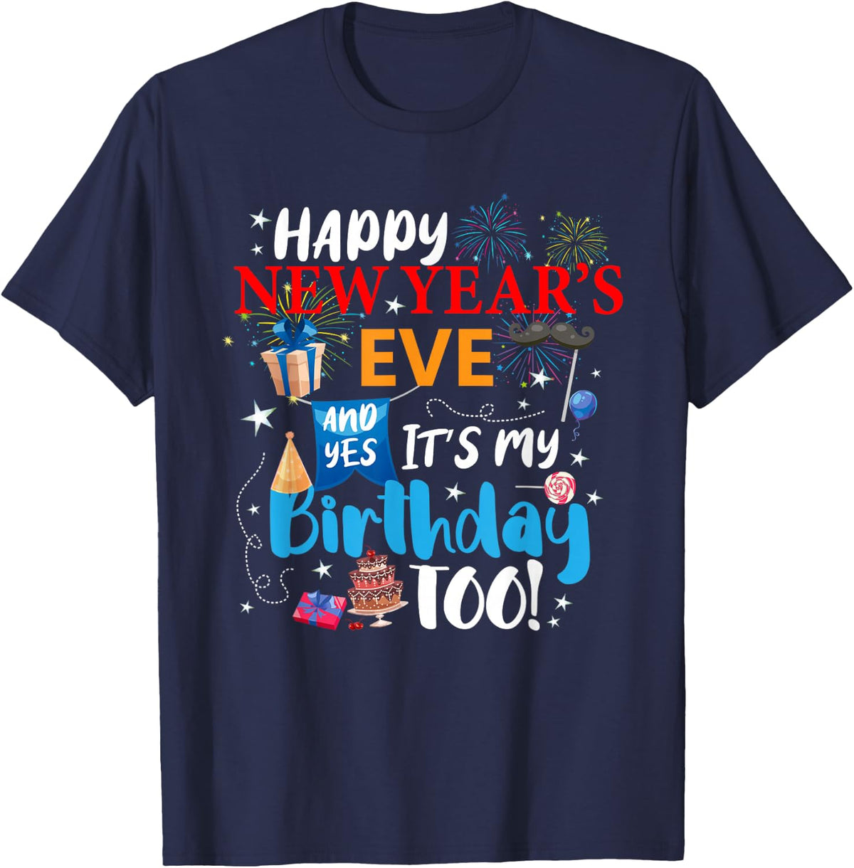 Confetti Happy New Year's Eve and Yes It's My Birthday Too T-Shirt - Navy Blue
