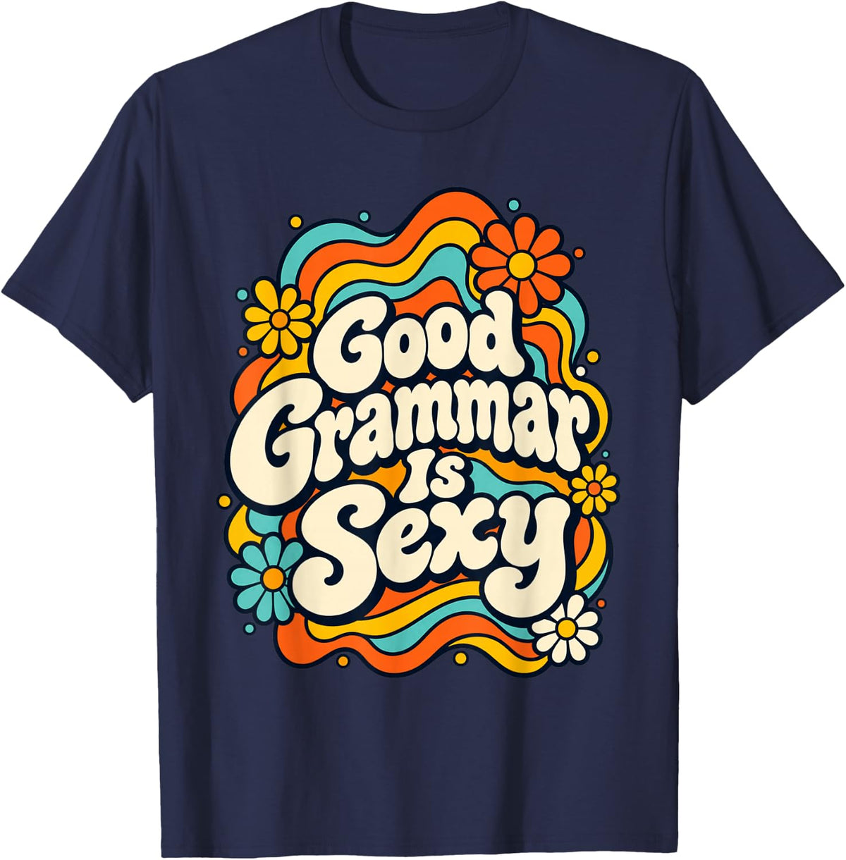 Good Grammar is Sexy Retro English Teacher Groovy Humor T-Shirt - Navy Blue