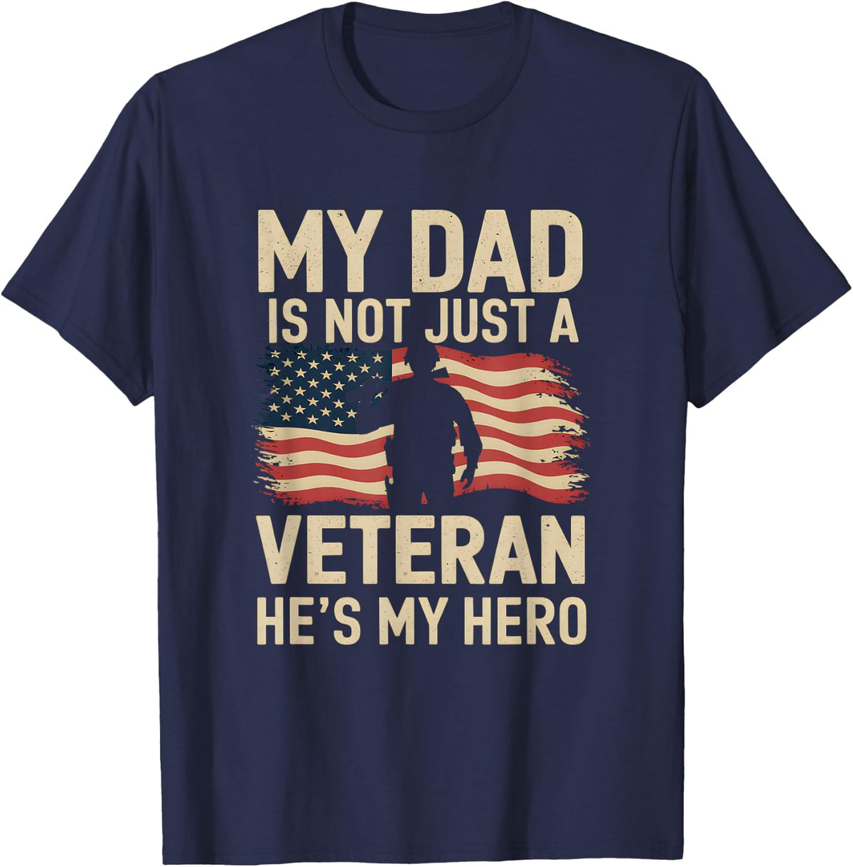 My Dad Is Not Just A Veteran He's My Hero T-Shirt - Navy Blue