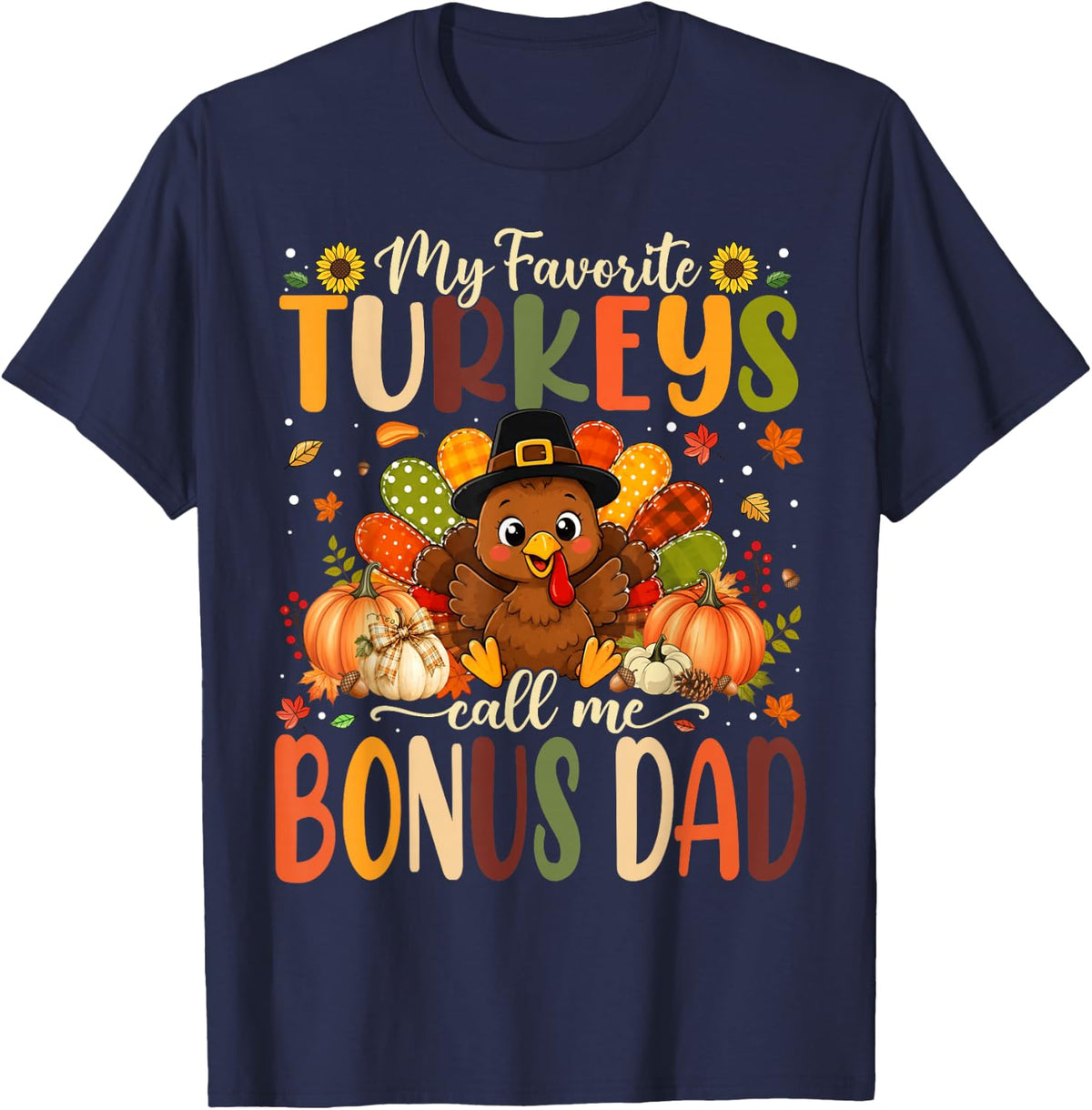 My Favorite Turkeys Call Me Bonus Dad Happy Thanksgiving T-Shirt - Navy Blue