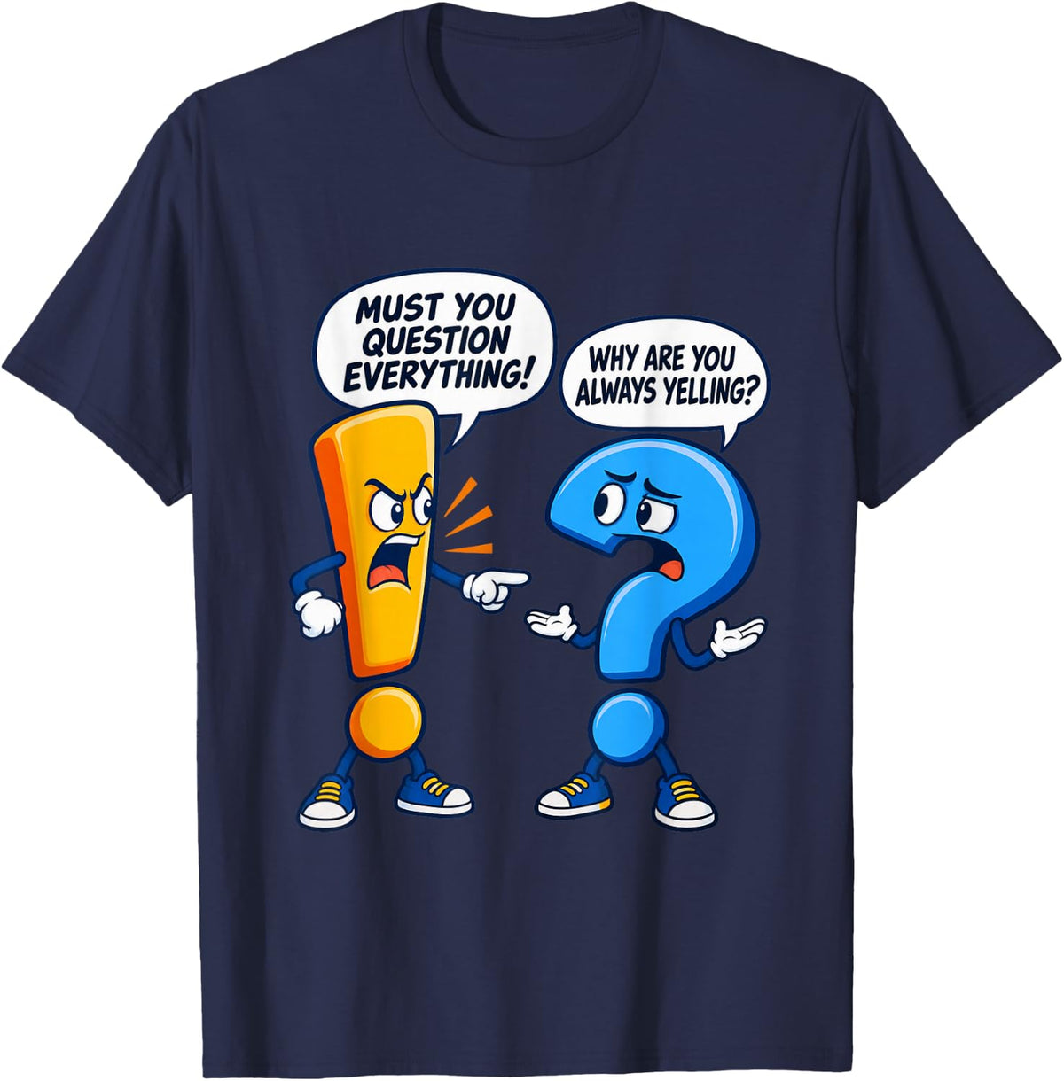 Must You Question Everything Funny Punctuation Grammar Joke T-Shirt - Navy Blue
