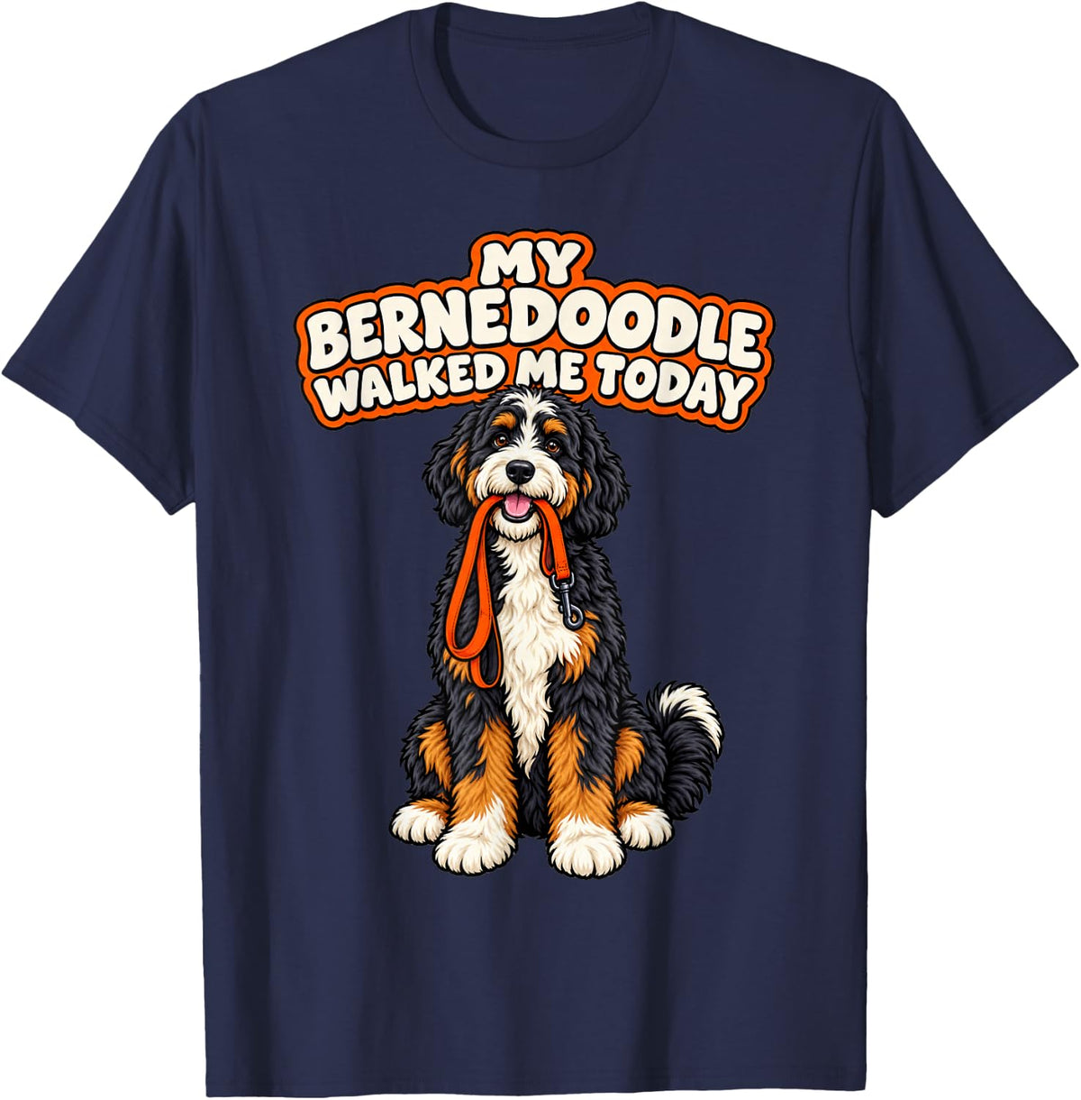 My Bernedoodle Walked Me Today Dog Dad Doodle Dog Mom Funny T-Shirt - Navy Blue