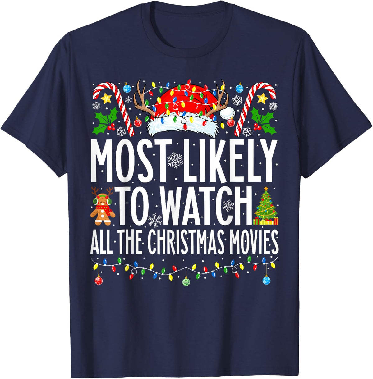 Most Likely Watch All the Christmas Movies Family Christmas T-Shirt - Navy Blue
