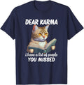 Dear Karma I Have A List Of People That You Missed T-Shirt - Navy Blue