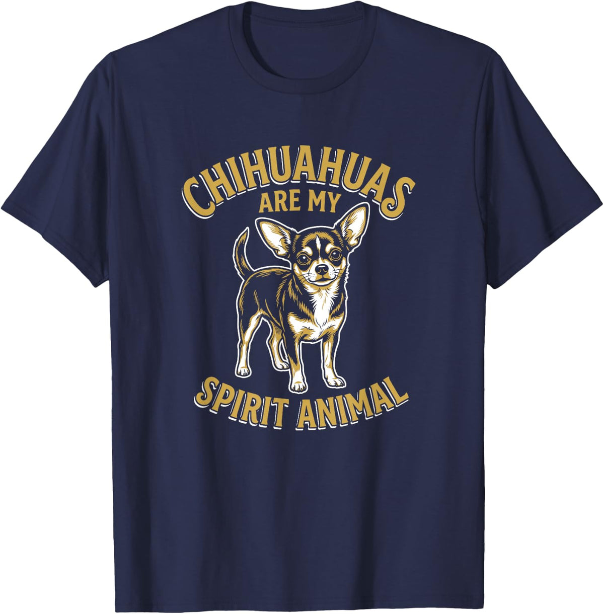 Chihuahuas are My Spirit Animal T-Shirt - Navy Blue
