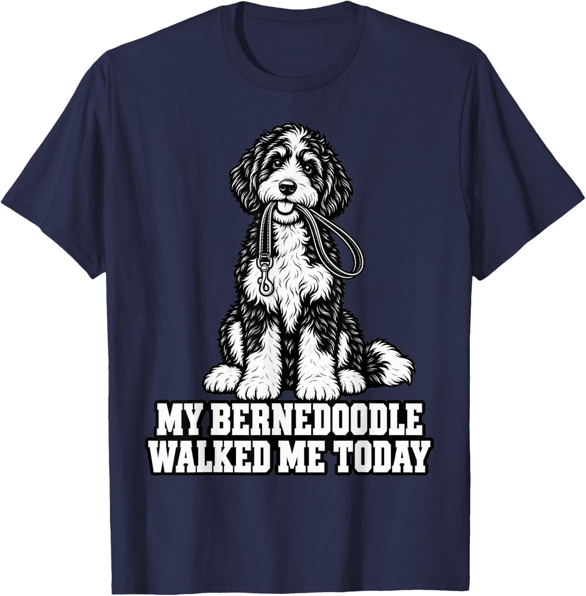 My Bernedoodle Walked Me Today Dog Mom Funny Dog Dad Doodle T-Shirt - Navy Blue