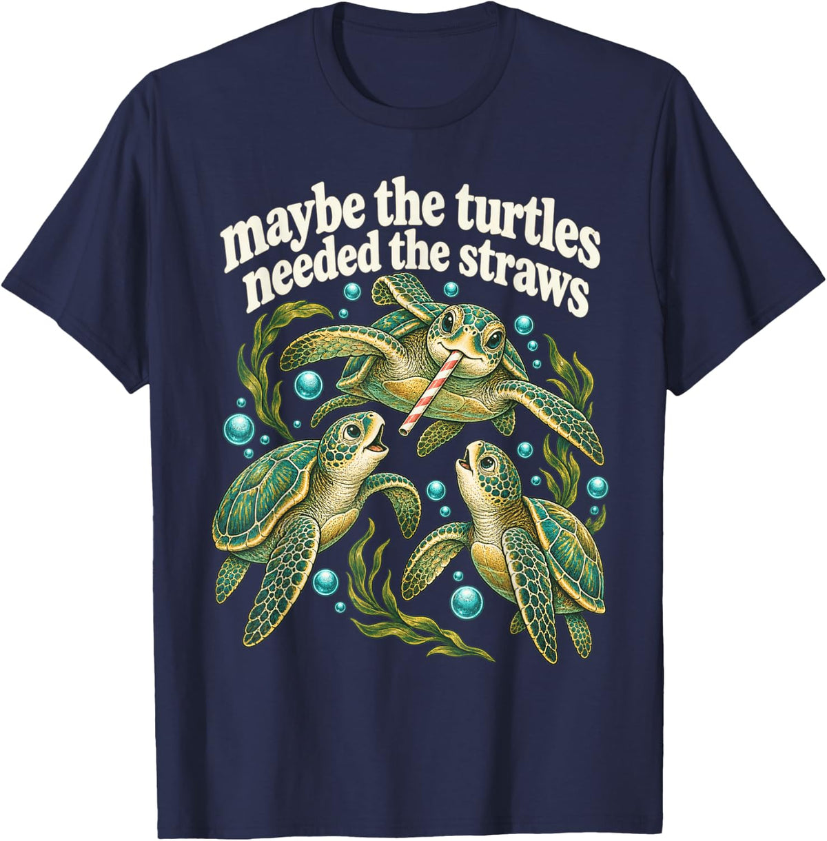 Maybe The Turtles Needed The Straws Marine Life Ocean Turtle T-Shirt - Navy Blue
