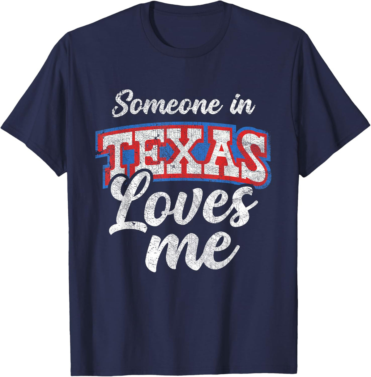 Someone In Texas Loves Me Funny Texas Family Love T-Shirt - Navy Blue