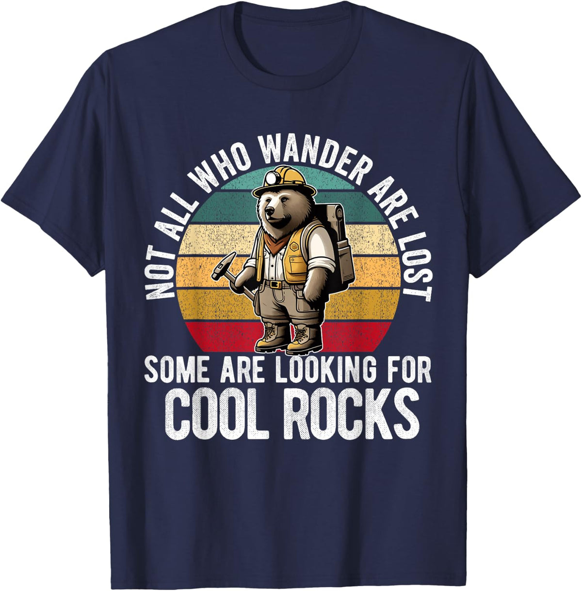 Not All Who Wander Are Lost Some Are Looking or Cool Rocks T-Shirt - Navy Blue