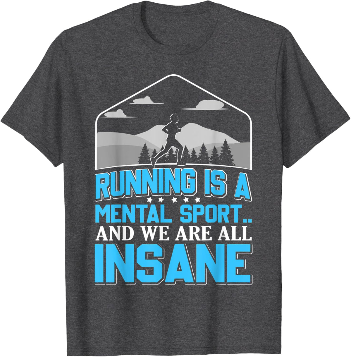Running Is A Mental Sport Funny Ultra Runner T-Shirt - Dark Heather Grey