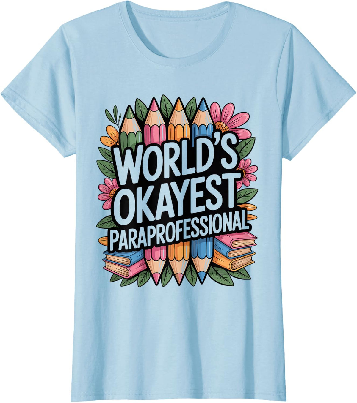 World's Okayest Paraprofessional Teacher T-Shirt - Baby Blue