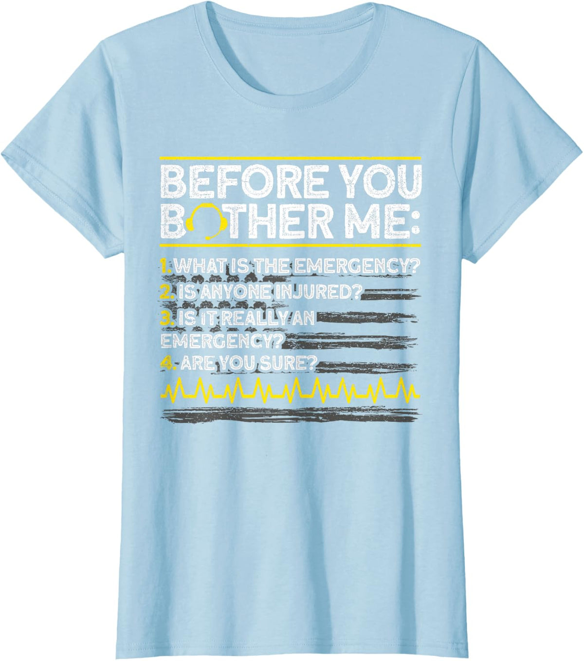911 Dispatcher Funny Emergency Dispatch Tee T-Shirt For First Responders - Baby Blue