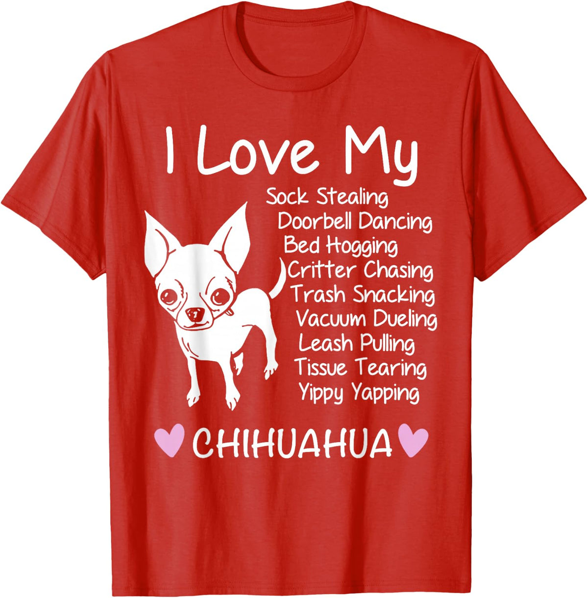 I Love My Chihuahua T-Shirt For Women Men Dog Lover Tee Gift - Red