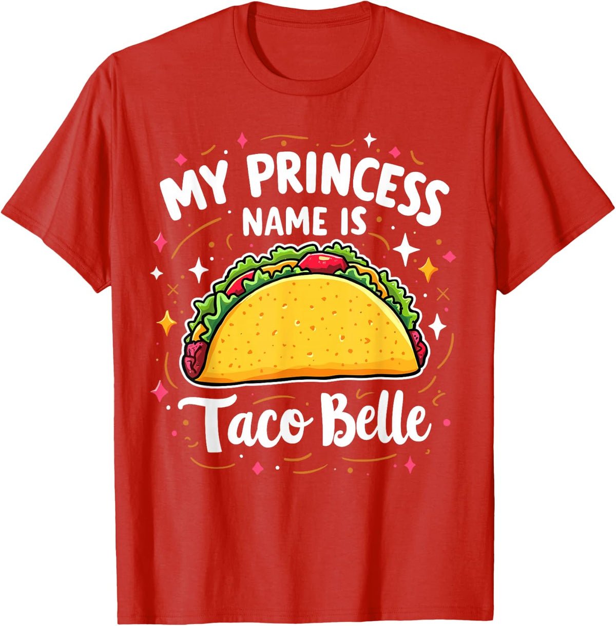 My Princess Name Is Taco Belle Funny Food Lover T-Shirt - Red