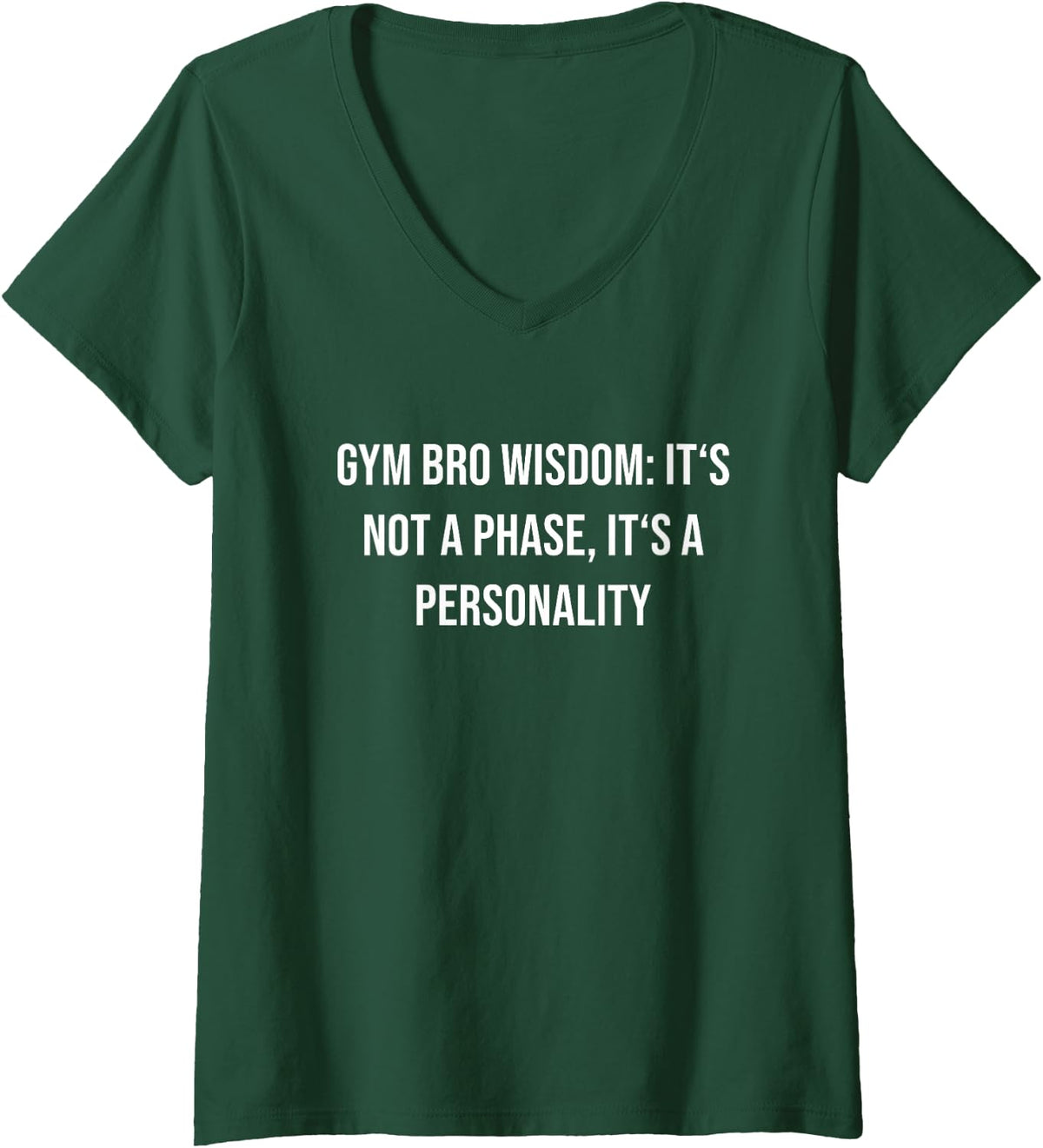 Women's Gym Bro Wisdom It's Not A Phase, It's A Personality V-Neck T-Shirt - Dark Green