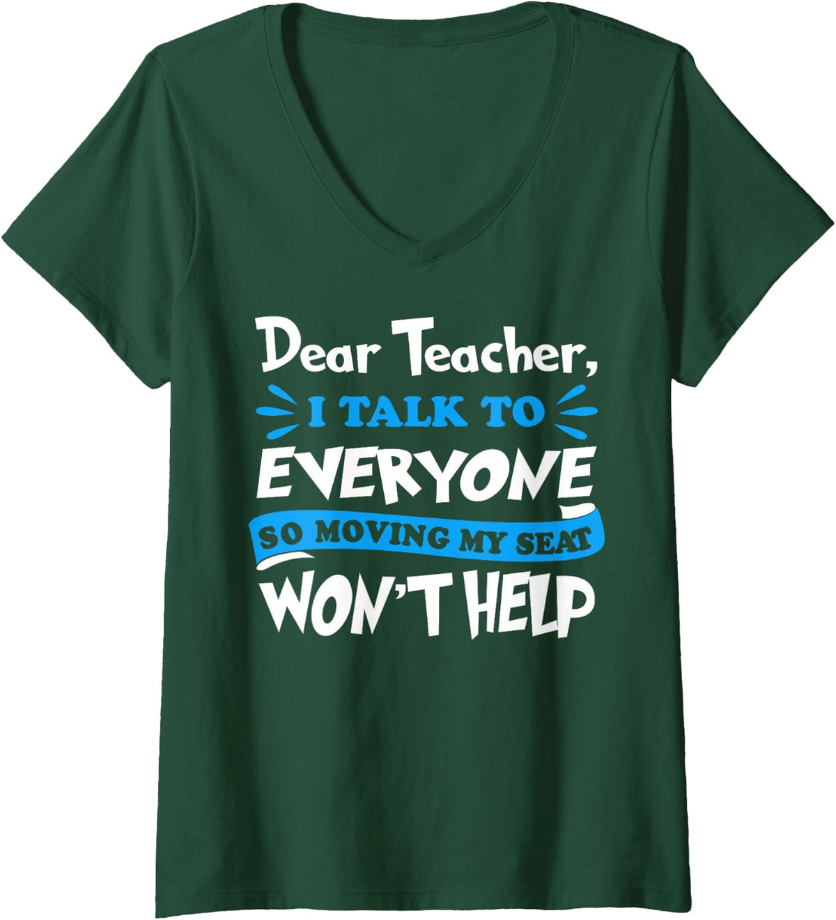 Women's Dear Teacher Moving My Seat Won't Help Back to School Funny V-Neck T-Shirt - Dark Green