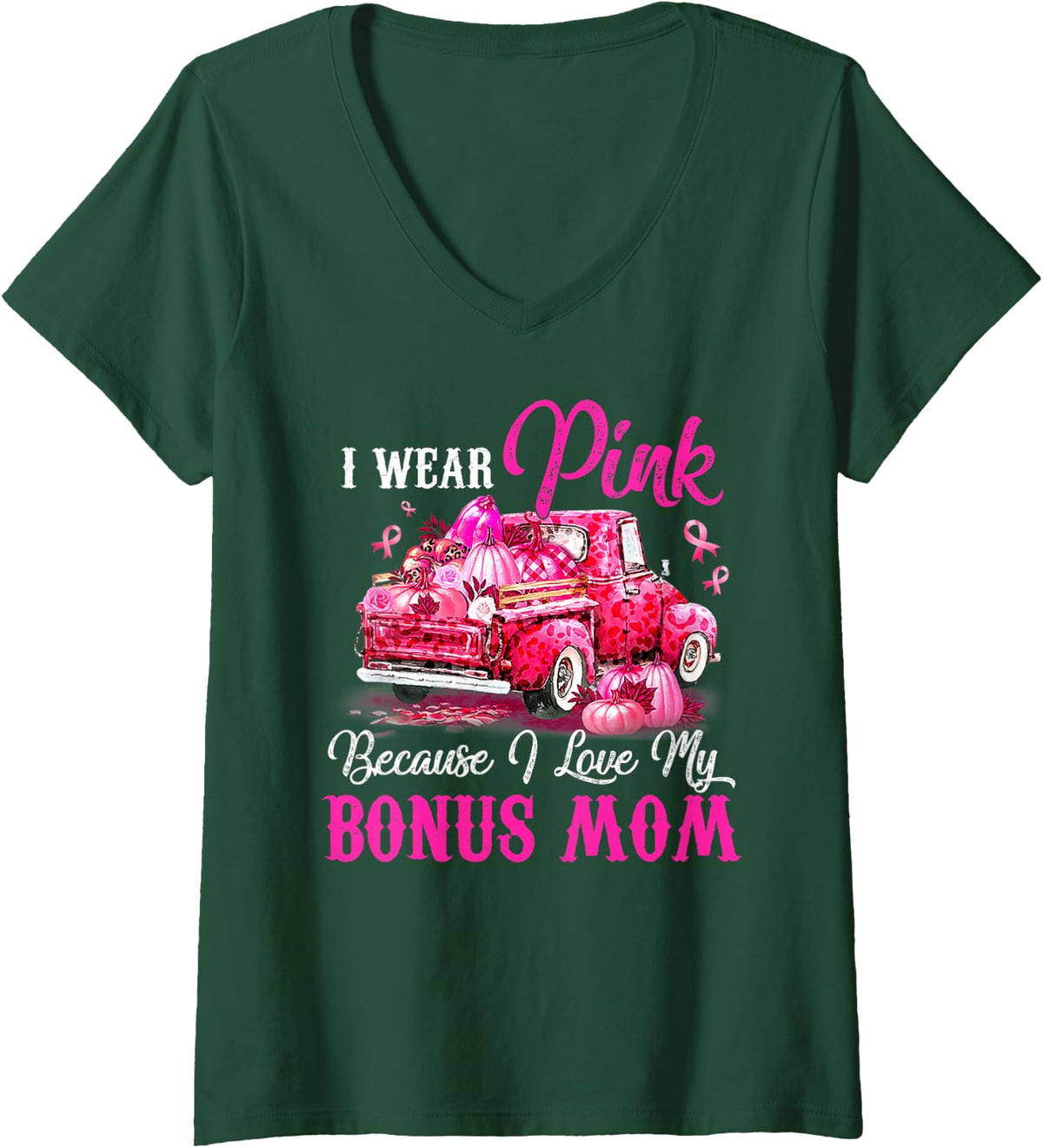 Women's I Wear Pink Because I Love My Bonus Mom Truck Breast Cancer V-Neck T-Shirt - Dark Green