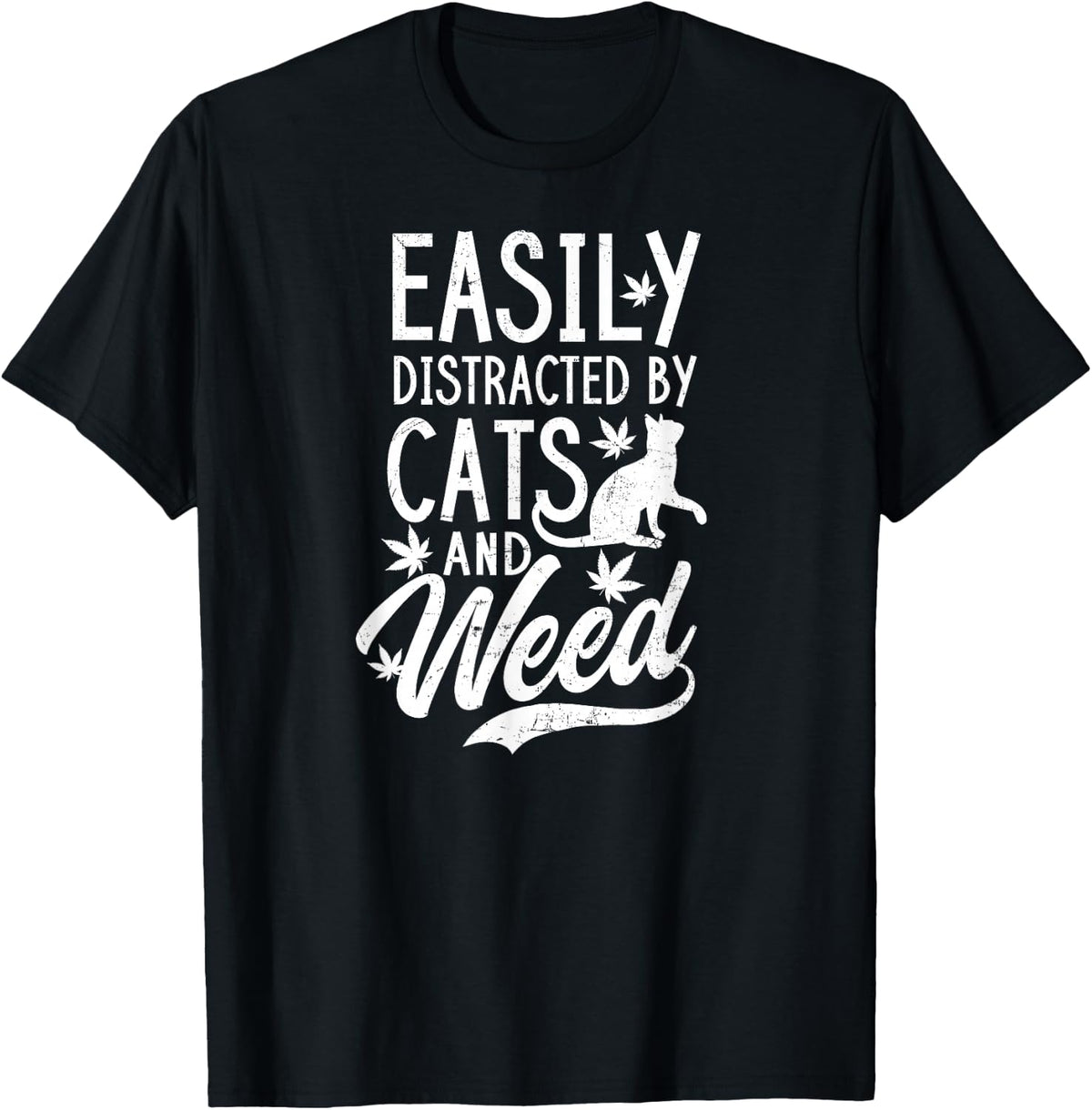 Cat Weed Design Distracted By Cats And Weed Gift T-Shirt - Black