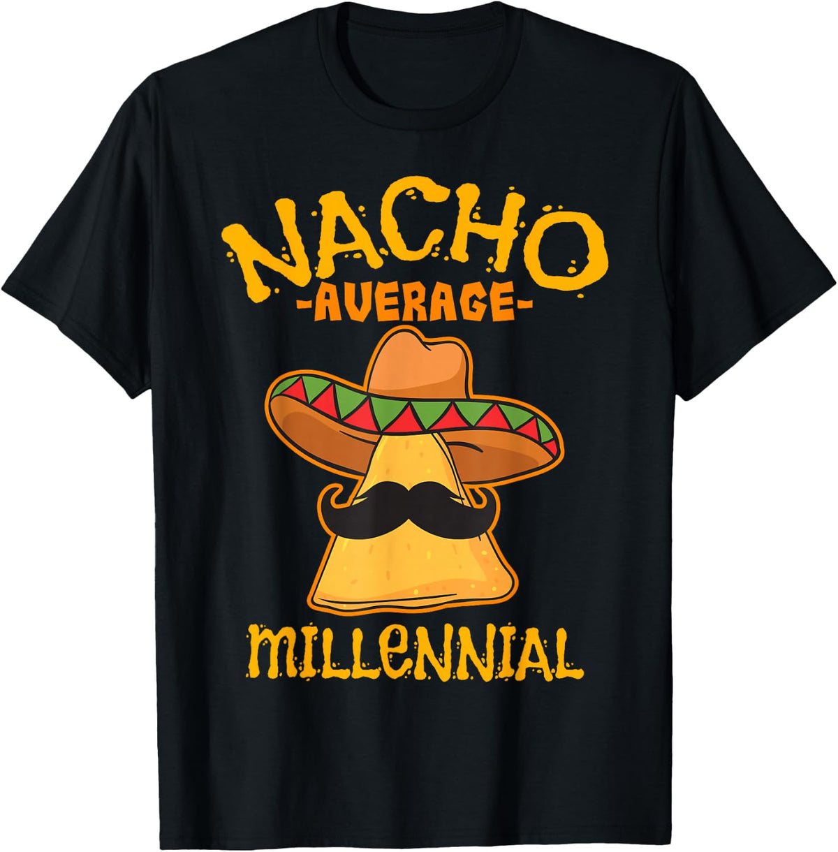 Nacho Average Millennial Generation Era Gen Age Group Period T-Shirt - Black