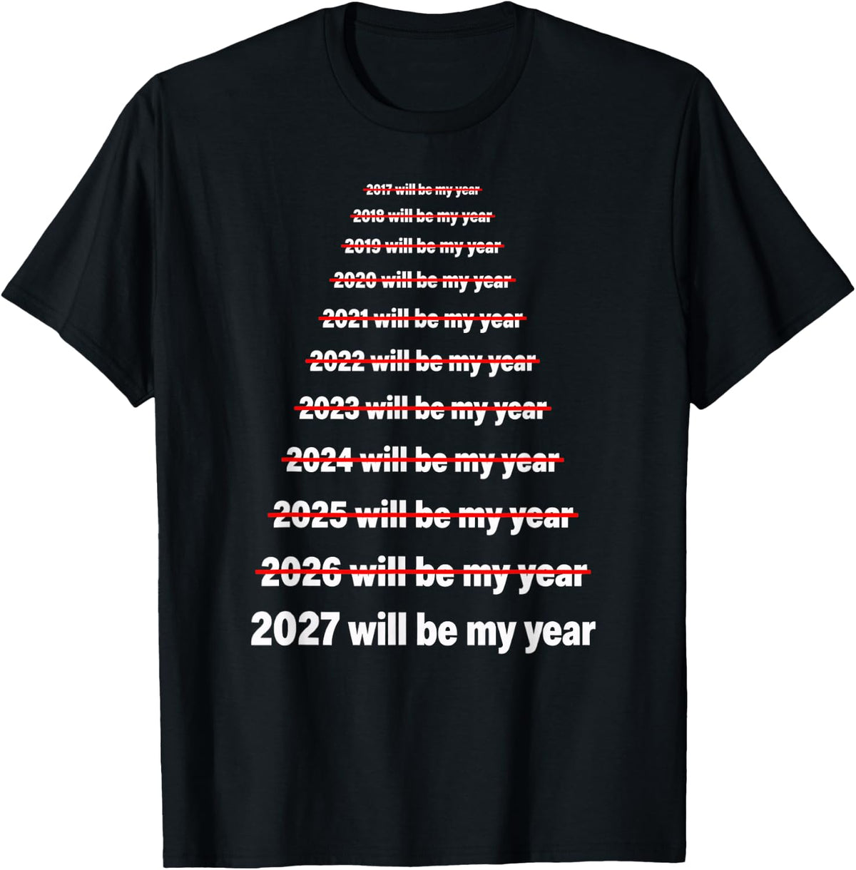 2027 Will Be My Year Funny Sarcastic Resolution Meme T-Shirt - Black