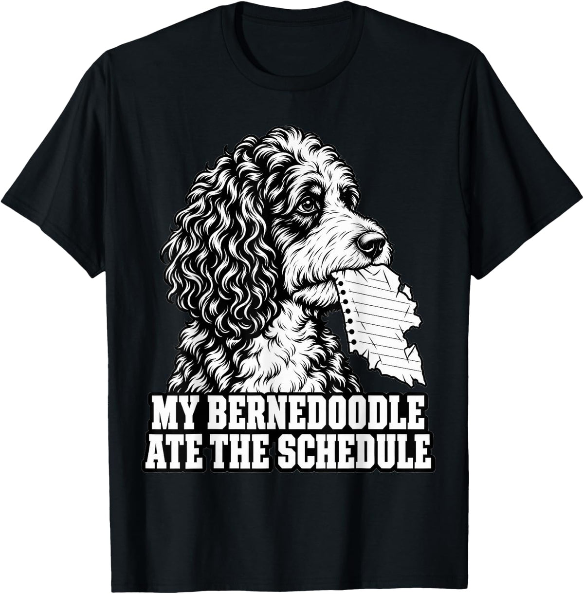 My Bernedoodle Ate The Schedule Owner Funny Doodle Dog Mom T-Shirt - Black