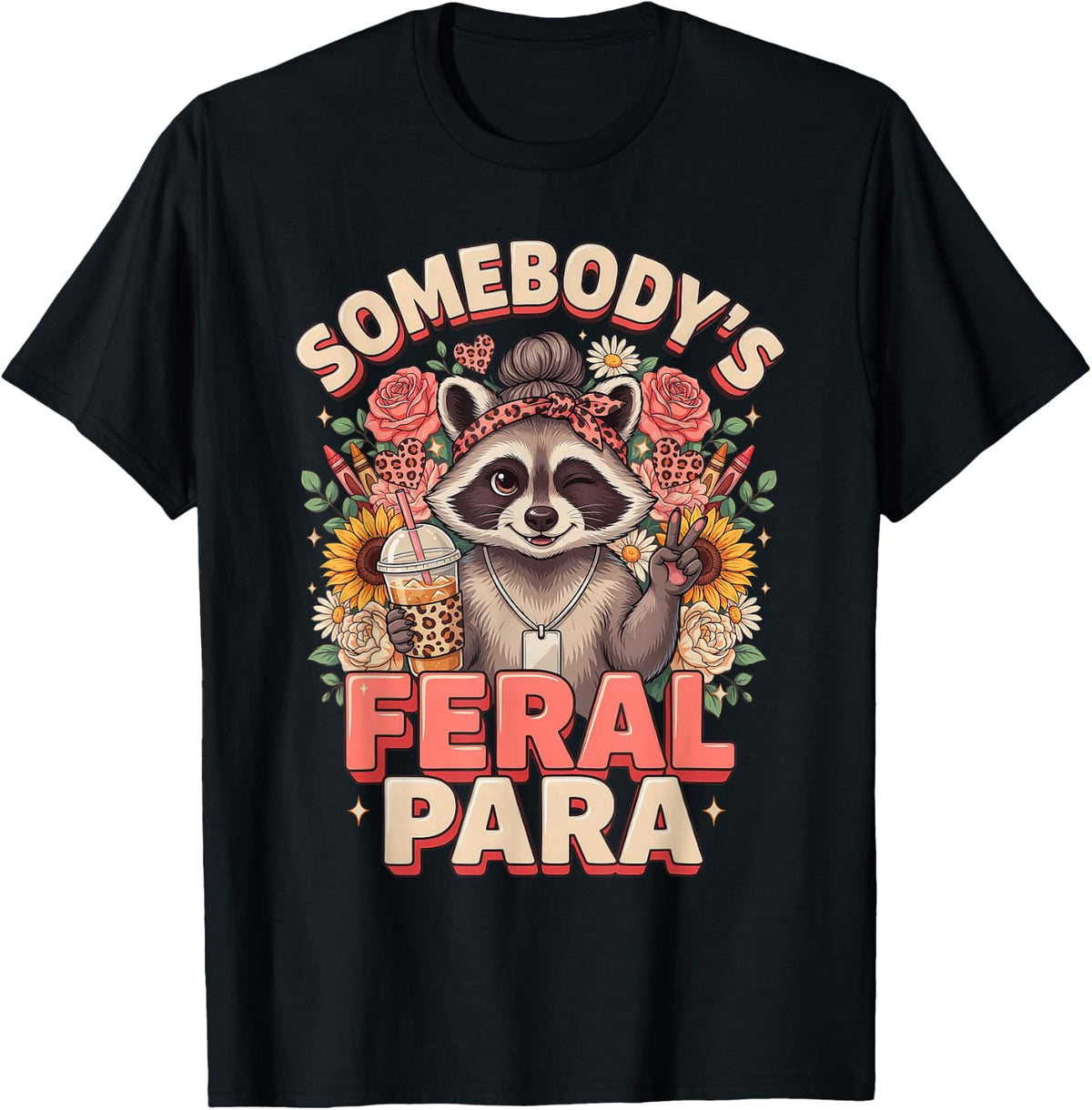 Somebody's Feral para Raccoon Paraeducator Teacher Aide T-Shirt - Black