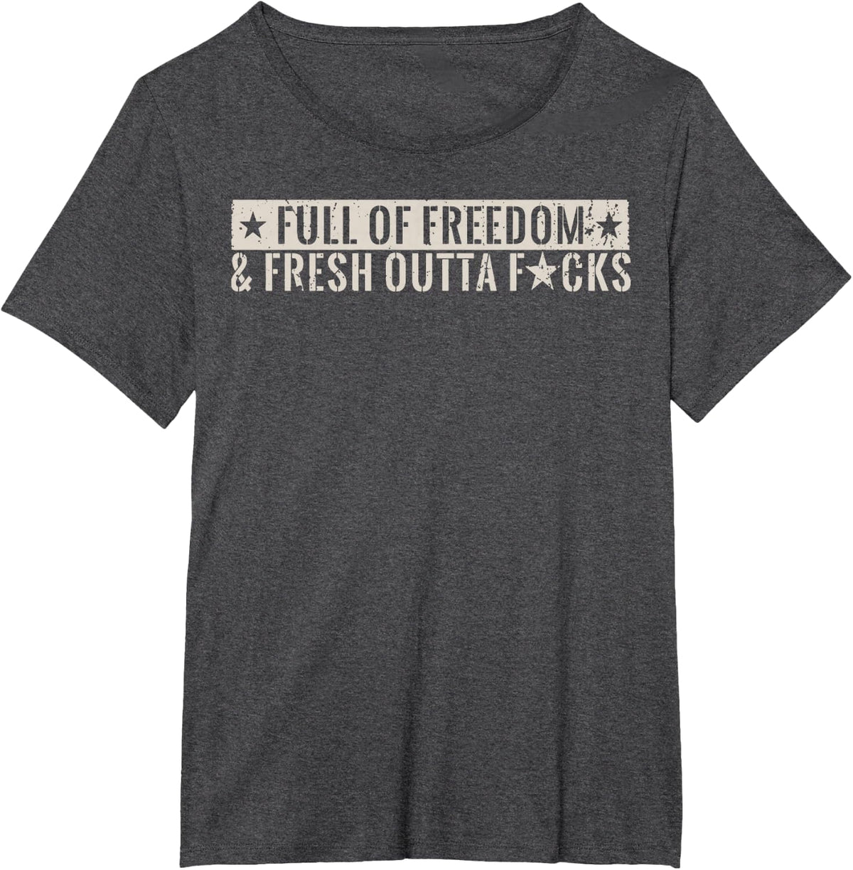 Full Of Freedom & Fresh Outta Fucks T-Shirt - Dark Heather Grey