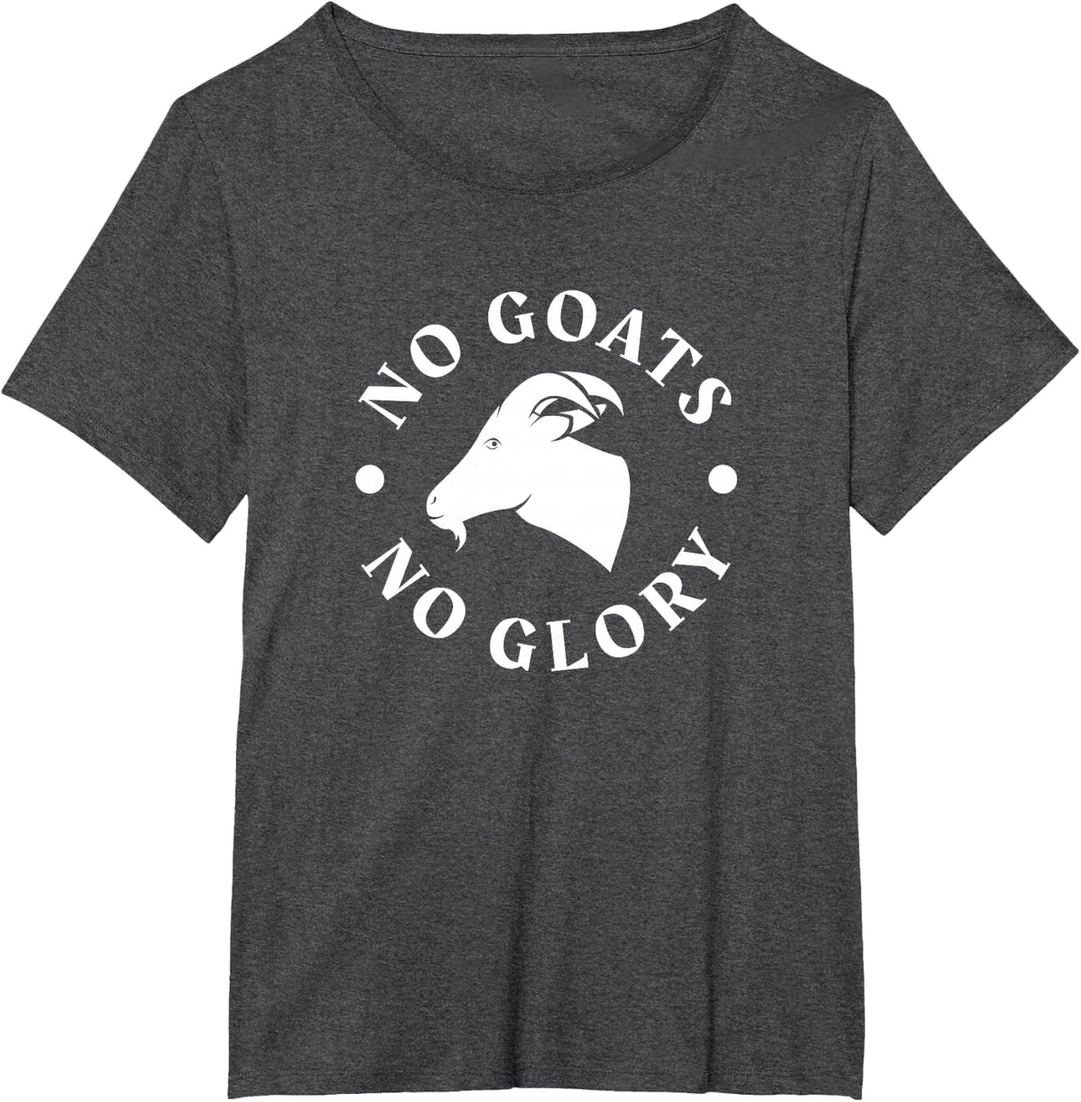 Goat t shirt No Goats No Glory funny Goat Farmer Tee T-Shirt - Dark Heather Grey