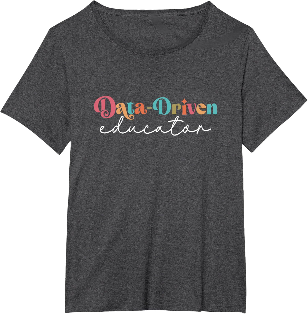 Data Driven Educator Teacher Squad Teacher Life Teaching Job T-Shirt - Dark Heather Grey
