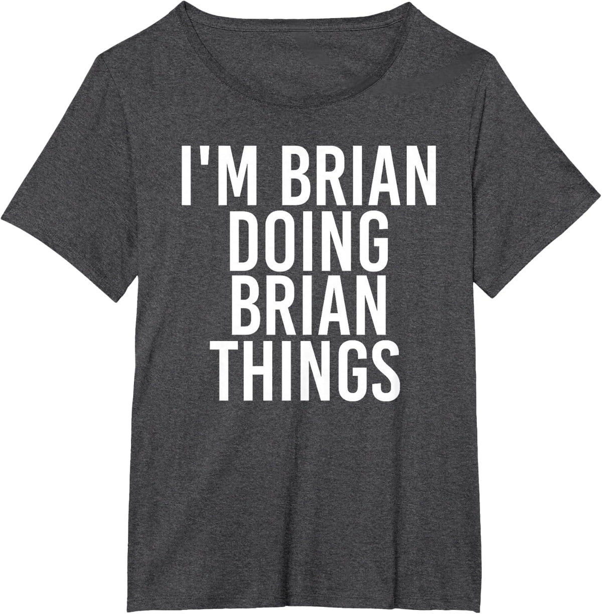 I'M BRIAN DOING BRIAN THINGS Shirt Funny Christmas Gift Idea T-Shirt - Dark Heather Grey