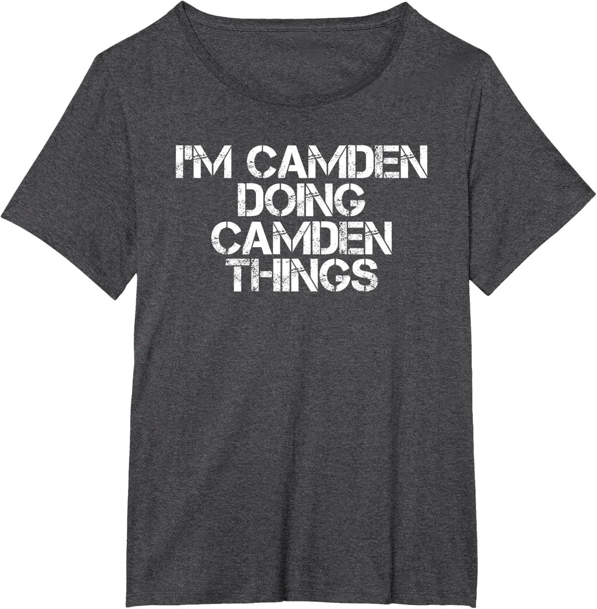 I'M CAMDEN DOING CAMDEN THINGS Funny Birthday Name Gift Idea T-Shirt - Dark Heather Grey